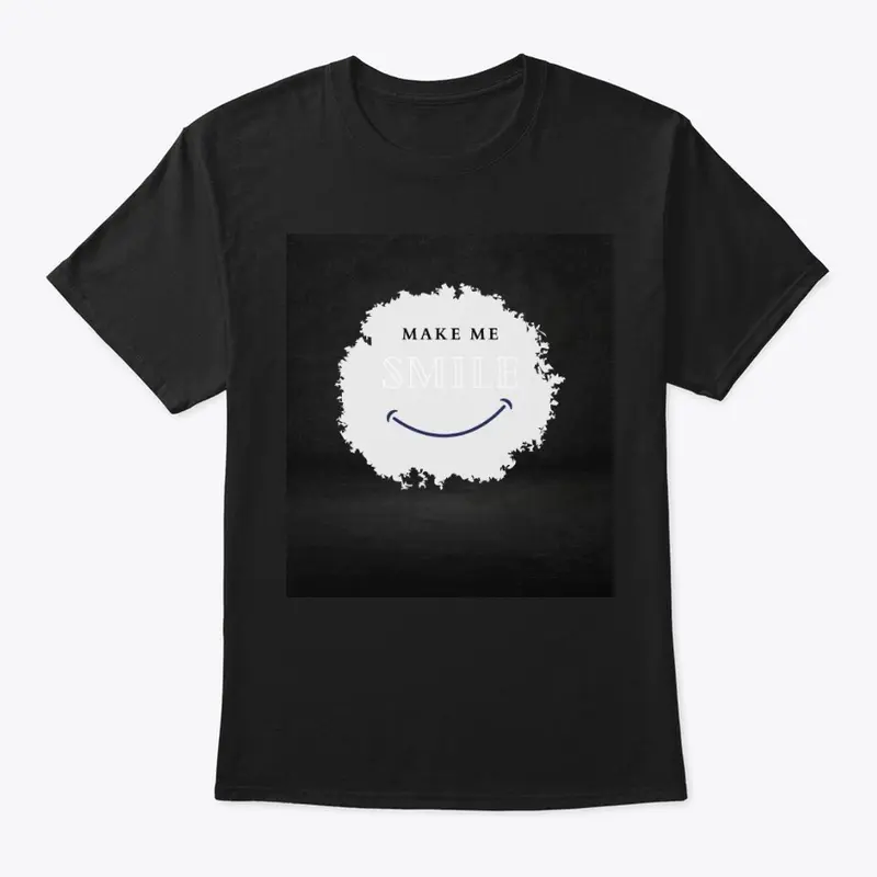 MAKE ME SMILE - t-shirts and Hoddie 